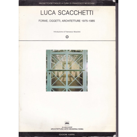 Luca Scacchetti. Forme oggetti architetture.