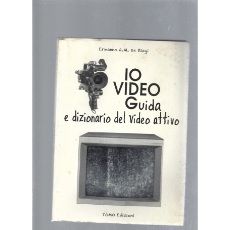 Io video : guida e dizionario del video attivo