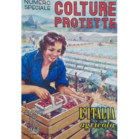 Colture protette. L'Italia agricola.  Anno 105 novembre e dicembre 1968 (numero speciale)