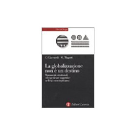 La globalizzazione non è un destino. Mutamenti strutturali ed esperienze soggettive nell'età  contemporanea