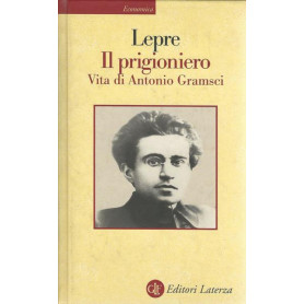 IL PRIGIONIERO. Vita di antonio Gramsci