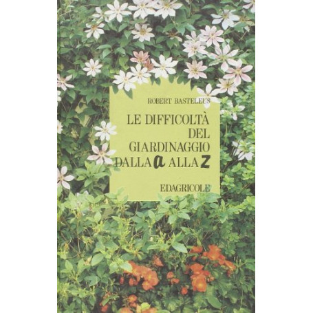 Le difficoltà  del giardinaggio dalla A alla Z