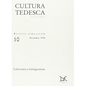 Cultura tedesca. Letteratura e immigrazione (Vol. 10) Dicembre 1998