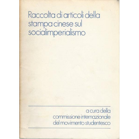 RACCOLTA DI ARTICOLI DELLA STAMPA CINESE SUL SOCIALIMPERIALISMO