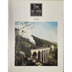 TRENI NEL VERDE strade ferrate in Toscana dalle origini fino ad oggi