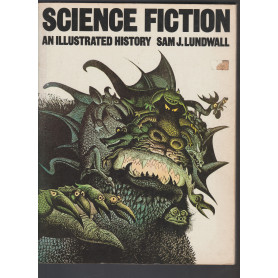 Science Fiction: An Illustrated History by Sam J. Lundwall