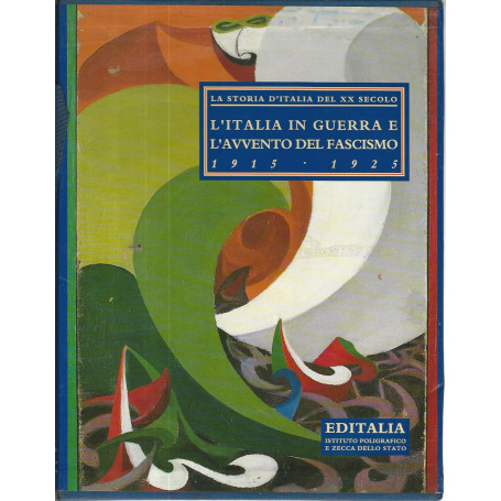 La storia d'italia del XX secolo. L'italia in guerra e l'avvento del fascismo. 1915-1925