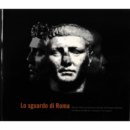 Lo sguardo di Roma. Ritratti delle province occidentali dell'impero Romano dai Musei di Mèrida