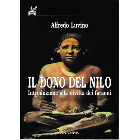 Il dono del Nilo. Introduzione alla civiltà  dei faraoni