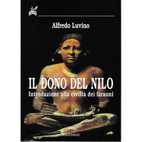 Il dono del Nilo. Introduzione alla civiltà  dei faraoni