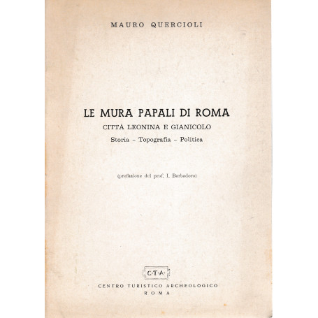 Le mura Papali di Roma. Città  Leonina e Gianocolo Storia - Topografia - Politica