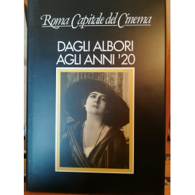 Roma Capitale del Cinema. Dagli albori agli anni '20.