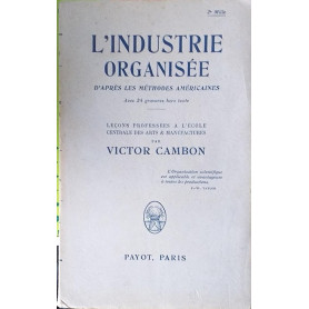 L'industrie Organisée d'après les méthodes américaines
