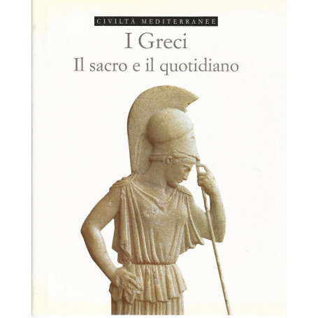 I greci. Il sacro e il quotidiano