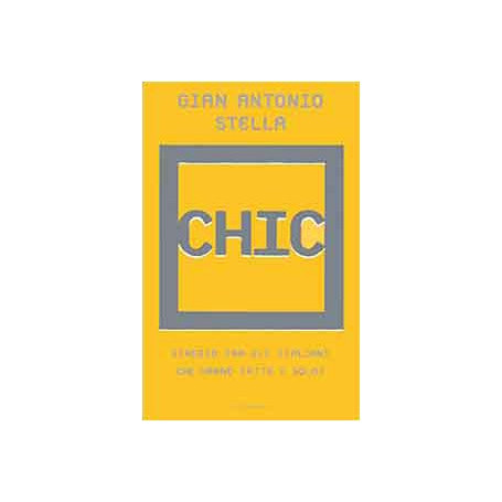 Chic. Viaggio tra gli italiani che hanno fatto i soldi