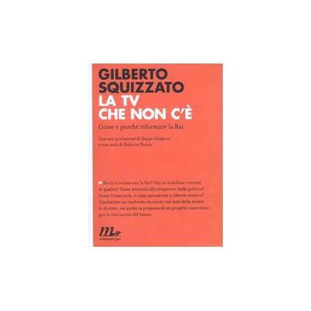 La TV che non c'è. Come e perché riformare la Rai