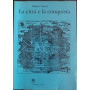La città  e la conquista. Mappe e documenti sulla trasformazione urbana e territoriale nell'America centrale del 500