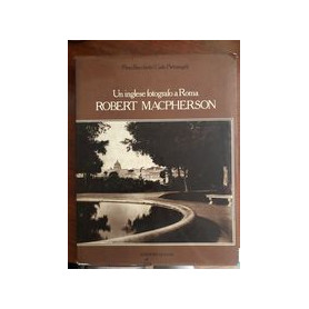 Un inglese fotografo a Roma: Robert Macpherson