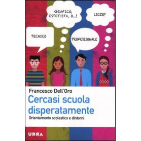 Cercasi scuola disperatamente. Orientamento scolastico e dintorni