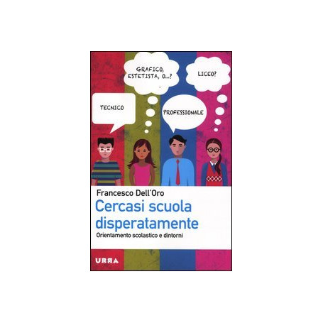 Cercasi scuola disperatamente. Orientamento scolastico e dintorni