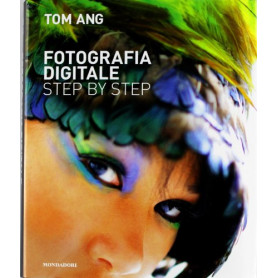 Fotografia digitale step by step. Ediz. illustrata