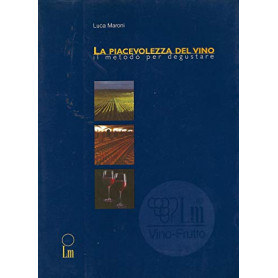 La piacevolezza del vino. Il metodo per degustare