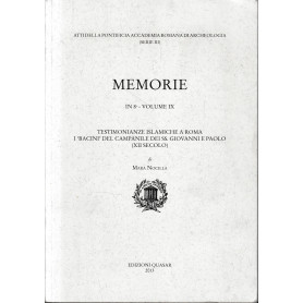 Memorie in 8° - volume IX.  Testimonianze islamiche a Roma. I "Bacini" del Campanile dei S.S. Giovanni e paolo (XII secolo)