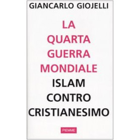 La quarta guerra mondiale. Islam contro cristianesimo