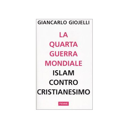La quarta guerra mondiale. Islam contro cristianesimo