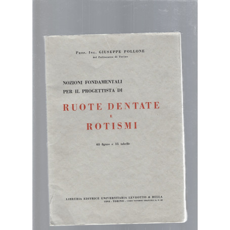 NOZIONI FONDAMENTALI PER IL PROGETTISTA DI RUOTE DENTATE E ROTISMI