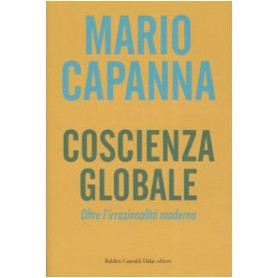 Coscienza globale. Oltre l'irrazionalità  moderna