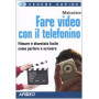 Fare video con il telefonino