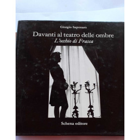 Davanti al teatro delle ombre. L'occhio di Frasca. Ediz. illustrata