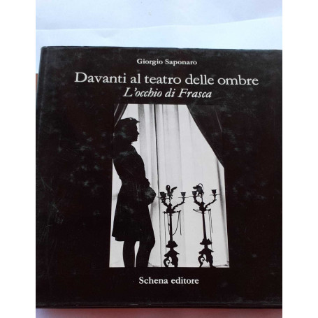 Davanti al teatro delle ombre. L'occhio di Frasca. Ediz. illustrata