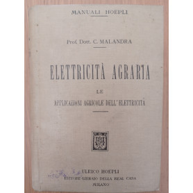 Elettricità  agraria le applicazioni agricole dell'elettricità