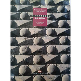 La fortezza da Basso. Un monumento per la città