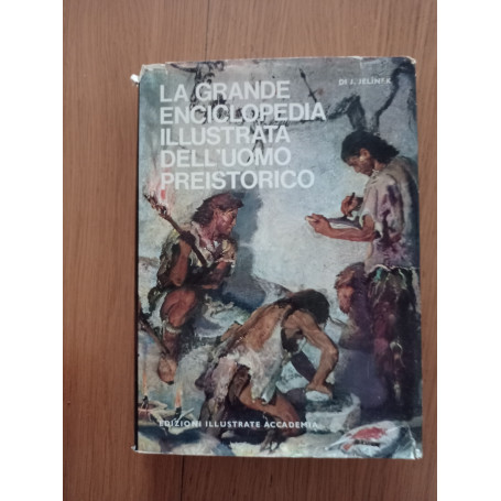 La grande enciclopedia illustrata dell'uomo preistorico