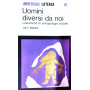 Uomini diversi da noi - lineamenti  di antropologia sociale