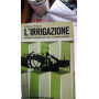 L'Irrigazione  nozioni elementari per la  progettazione. Fotografie in b/n all'interno