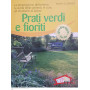 Prati verdi e fioriti : la preparazione del terreno  la scelta delle sementi  le cure  gli strumenti di lavoro
