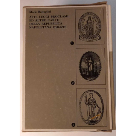 Atti  leggi proclami ed altre carte della Repubblica Napoletana 1798-1799