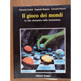 Il gioco dei mondi. Le idee alternative della fantascienza