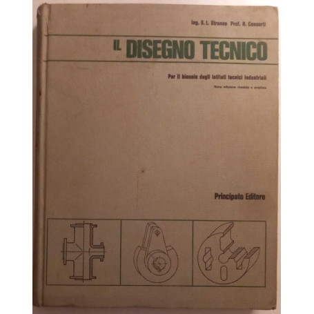 Il disegno tecnico - per il biennio Ist. Tecn. Ind.