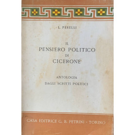 Il pensiero politico di Cicerone. Antologia dagli scritti politici