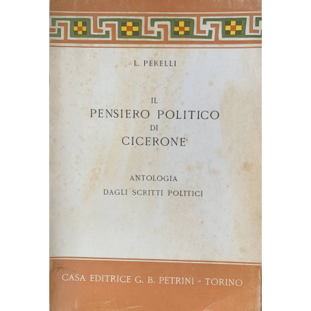 Il pensiero politico di Cicerone. Antologia dagli scritti politici