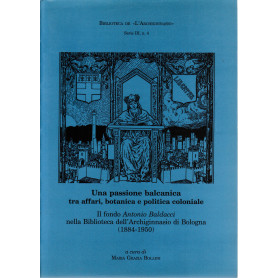 Una passione balcanica tra affari  botanica e politica coloniale. Il fondo Antonio Baldacci nella Biblioteca dell'Achiginnasio (