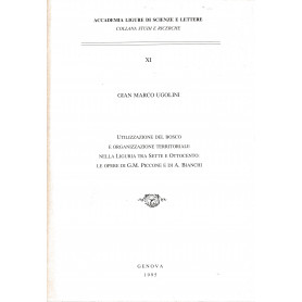 Utilizzazione del bosco e organizzazione territoriale nella Liguria tra Sette e ottocento: le opere di G. M. Piccone e di A. Bia