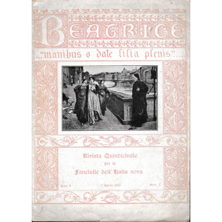 Beatrice. manibus  o date lilia plenis.. Rivista quindicinale per le Fanciulle dell'Italia nova. Anno1 - 1° Aprile 1923 - fa