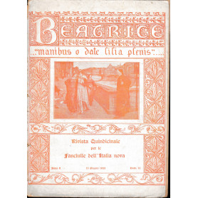 Beatrice. manibus  o date lilia plenis.. Rivista quindicinale per le Fanciulle dell'Italia nova. Anno1 - 15 Giugno 1923 - fascic