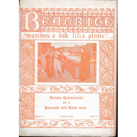Beatrice. manibus  o date lilia plenis.. Rivista quindicinale per le Fanciulle dell'Italia nova. Anno1 - 15 Giugno 1923 - fascic